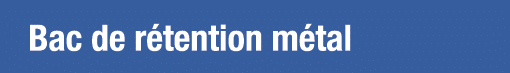 Bac de rétention métal
