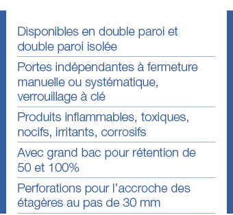 Disponibles en double paroi et double paroi isolée Portes indépendantes à fermeture manuelle ou systématique, verroui   