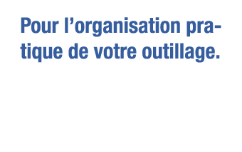 Pour l organisation pratique de votre outillage 