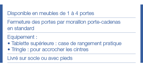 Disponible en meubles de 1 à 4 portes Fermeture des portes par moraillon porte-cadenas en standard Equipement :   Tab   