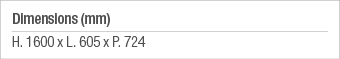 Dimensions (mm) H  1600 x L  605 x P  724