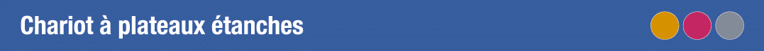 Chariot à plateaux étanches 