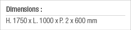 Dimensions : H  1750 x L  1000 x P  2 x 600 mm