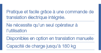 Pratique et facile grâce à une commande de translation électrique intégrée  Ne nécessite qu un seul opérateur à l uti   
