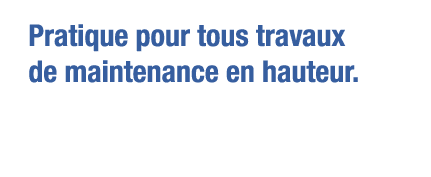 Pratique pour tous travaux de maintenance en hauteur 