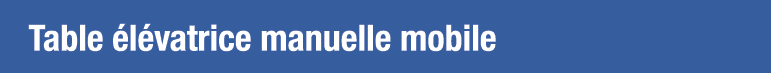 Table élévatrice manuelle mobile