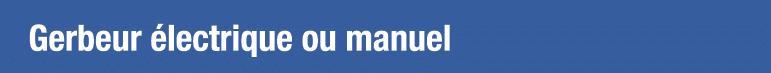 Gerbeur électrique ou manuel