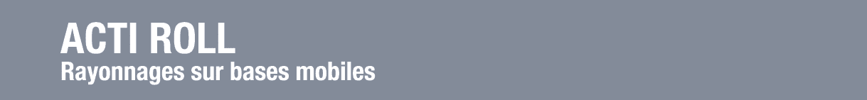 ACTI ROLL Rayonnages sur bases mobiles