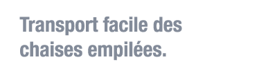 Transport facile des chaises empilées 