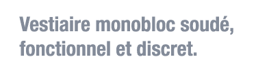 Vestiaire monobloc soudé, fonctionnel et discret 