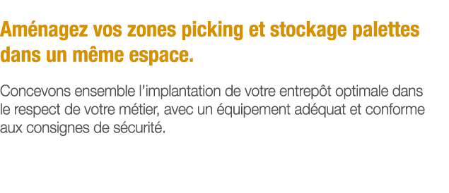 Aménagez vos zones picking et stockage palettes dans un même espace  Concevons ensemble l implantation de votre entre   