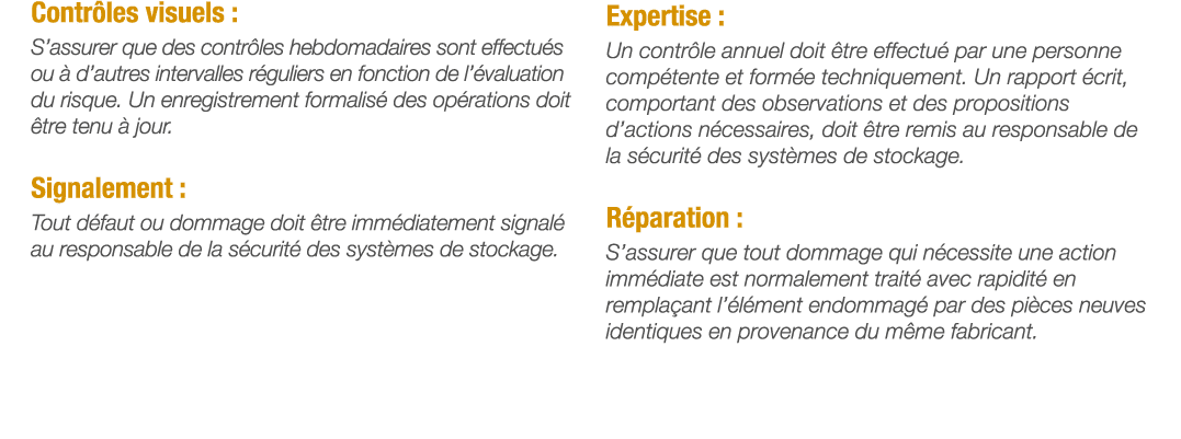 Contrôles visuels : S assurer que des contrôles hebdomadaires sont effectués ou à d autres intervalles réguliers en f   