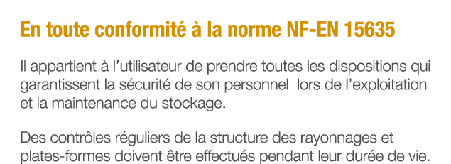 En toute conformité à la norme NF-EN 15635 Il appartient à l utilisateur de prendre toutes les dispositions qui garan   