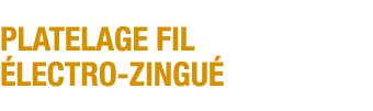 Platelage fil électro-zingué