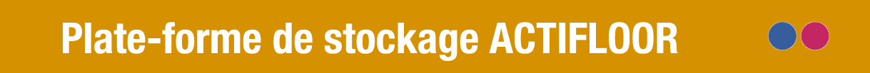 Plate-forme de stockage ACTIFLOOR 