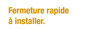 Fermeture rapide à installer 