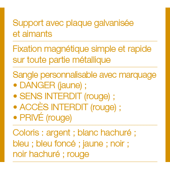 Support avec plaque galvanisée et aimants Fixation magnétique simple et rapide sur toute partie métallique Sangle per   