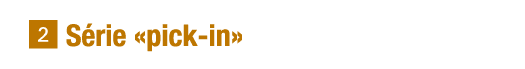   Série  pick-in 