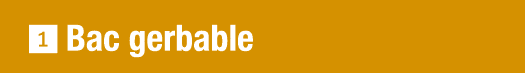   Bac gerbable