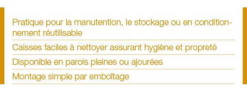Pratique pour la manutention, le stockage ou en conditionnement réutilisable Caisses faciles à nettoyer assurant hygi   