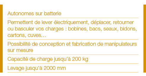 Autonomes sur batterie Permettent de lever électriquement, déplacer, retourner ou basculer vos charges : bobines, bac   