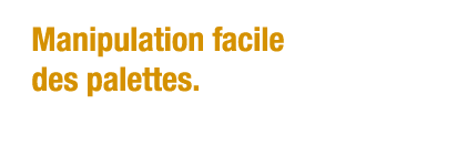 Manipulation facile des palettes  