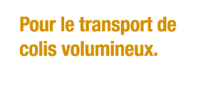 Pour le transport de colis volumineux  