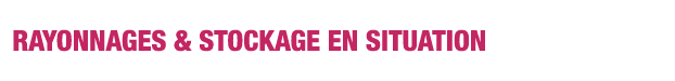 Rayonnages & stockage en situation