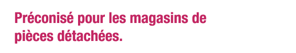 Préconisé pour les magasins de pièces détachées 