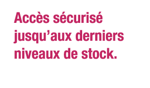 Accès sécurisé jusqu aux derniers niveaux de stock 