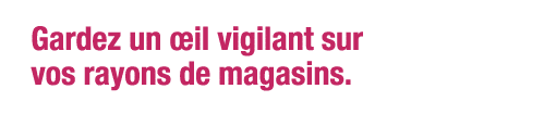 Gardez un œil vigilant sur vos rayons de magasins 