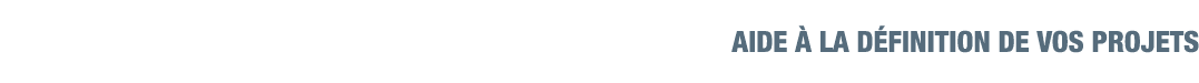 Aide à la définition de vos projets