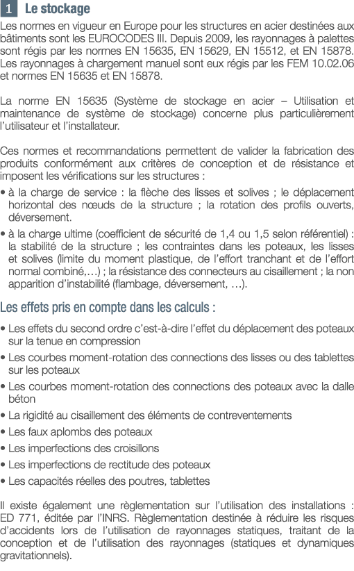   Le stockage Les normes en vigueur en Europe pour les structures en acier destinées aux bâtiments sont les EUROCODES   