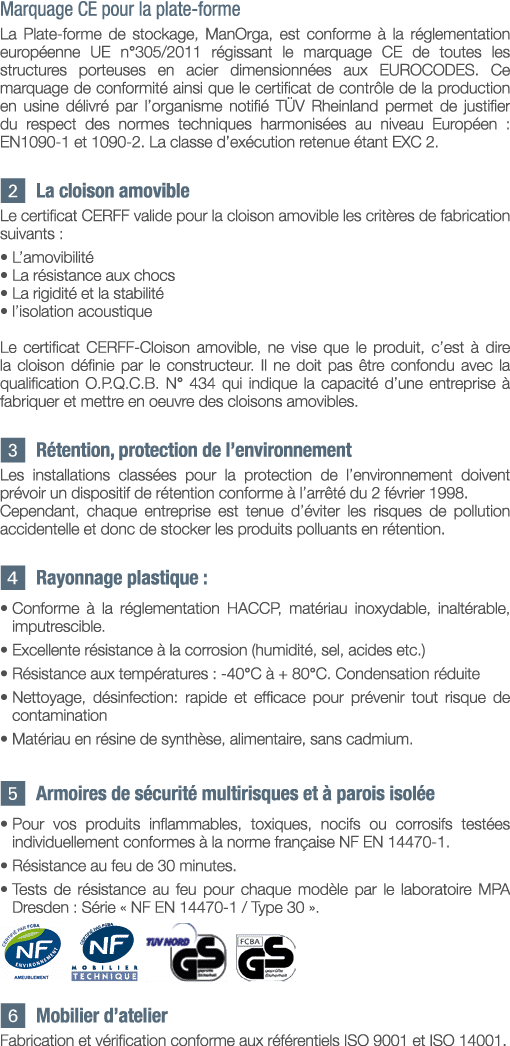 Marquage CE pour la plate-forme La Plate-forme de stockage, ManOrga, est conforme à la réglementation européenne UE n   