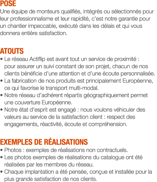 POSE Une équipe de monteurs qualifiés, intégrés ou sélectionnés pour leur professionnalisme et leur rapidité, c est n   