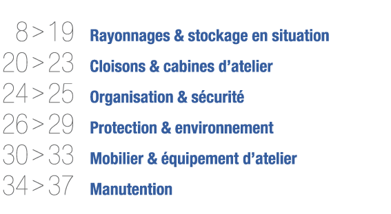 8   19 Rayonnages & stockage en situation 20   23 Cloisons & cabines d atelier 24   25 Organisation & sécurité 26      