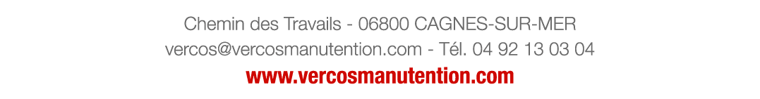 Chemin des Travails - 06800 CAGNES-SUR-MER vercos vercosmanutention com - Tél  04 92 13 03 04 www vercosmanutention com