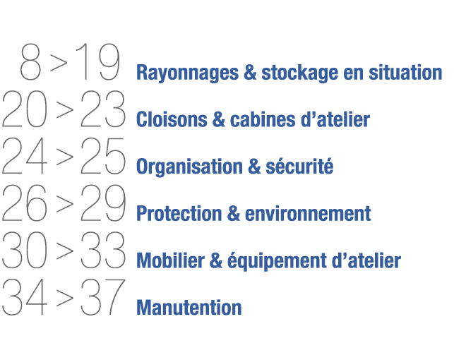  8   19 Rayonnages & stockage en situation 20   23 Cloisons & cabines d atelier 24   25 Organisation & sécurité 26      