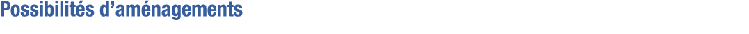 Possibilités d aménagements