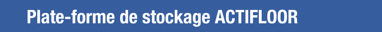 Plate-forme de stockage ACTIFLOOR