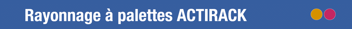 Rayonnage à palettes Actirack 