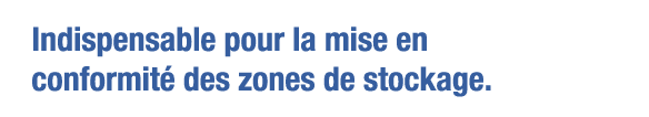 Indispensable pour la mise en conformité des zones de stockage 