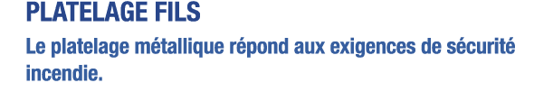 Platelage fils Le platelage métallique répond aux exigences de sécurité incendie 