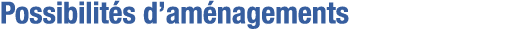 Possibilités d aménagements