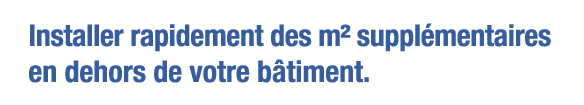 Installer rapidement des m  supplémentaires en dehors de votre bâtiment 