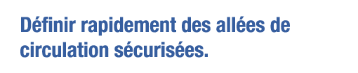 Définir rapidement des allées de circulation sécurisées 