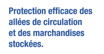 Protection efficace des allées de circulation et des marchandises stockées 